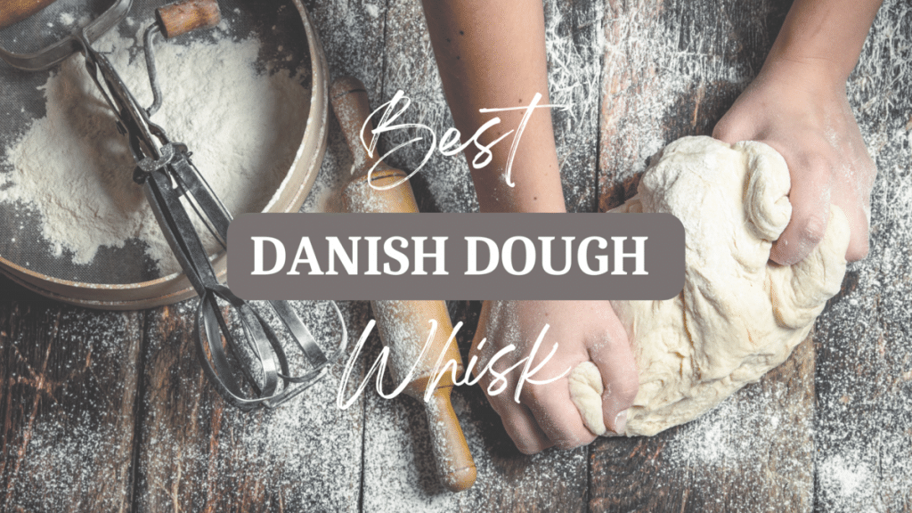 Best Danish Dough Whisk