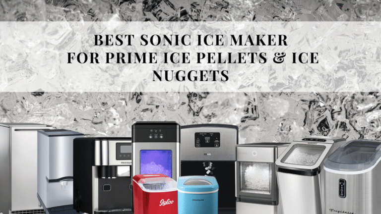 Best Sonic Ice Maker For Prime Ice Pellets & Ice Nuggets