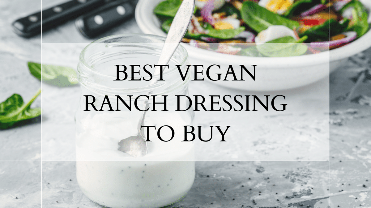 Best Vegan Ranch Dressing To Buy