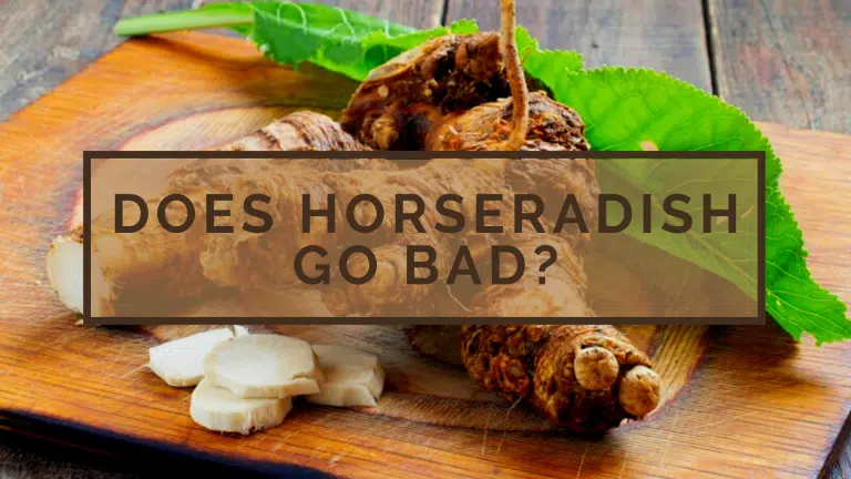 Does Horseradish Go Bad?