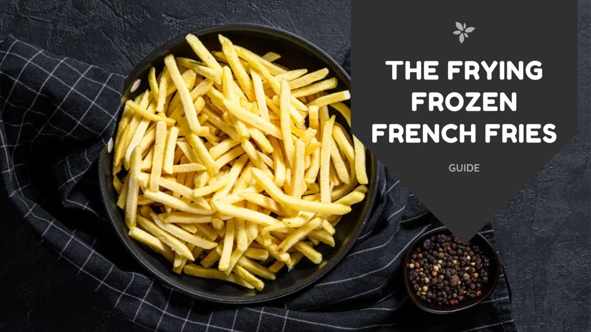 The Frying Frozen French Fries In Your Pan Guide - Cook Gem