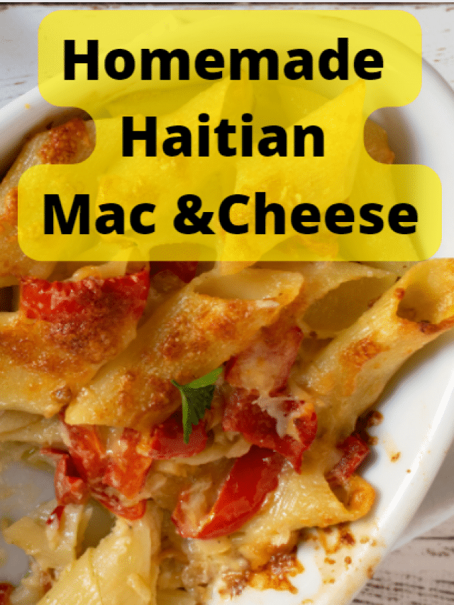 Homemade Haitian Mac and Cheese Recipe Story