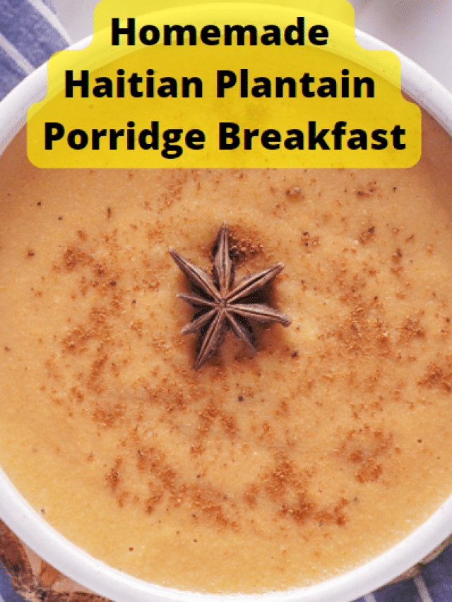 Homemade Haitian Plantain Porridge Breakfast Recipe Story