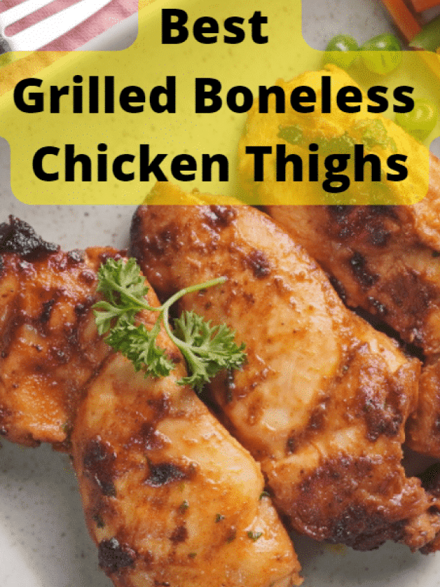 Best Grilled Boneless Chicken Thighs Recipe Story