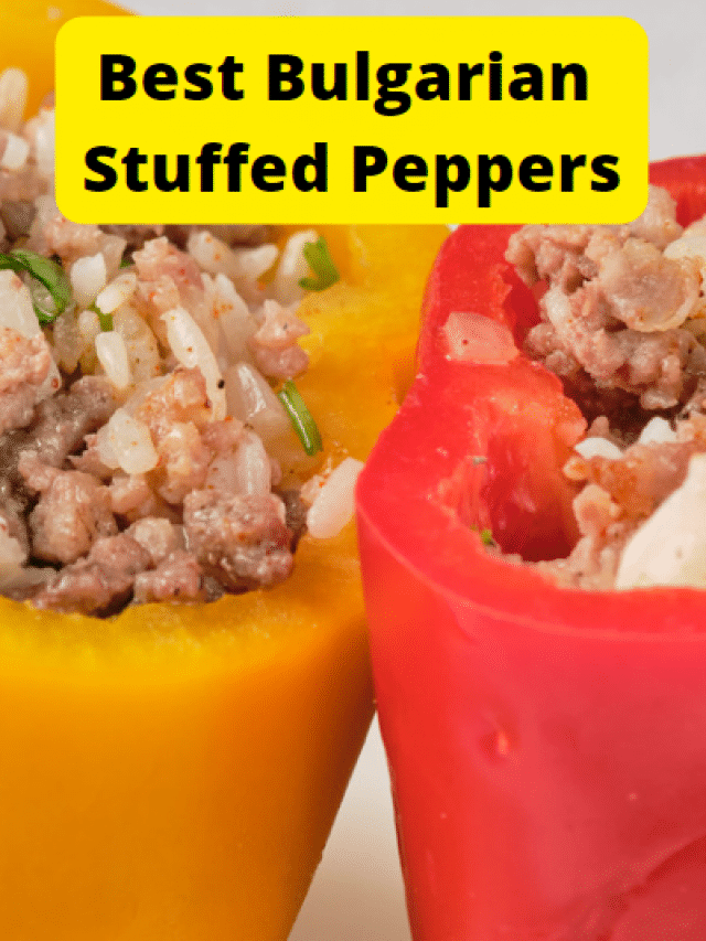 Best Bulgarian Stuffed Peppers Recipe Story