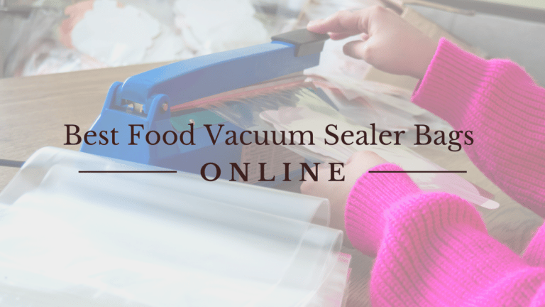 Best Food Vacuum Sealer Bags Online