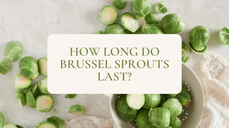 How Long Do Brussel Sprouts Last? Do They Go Bad?