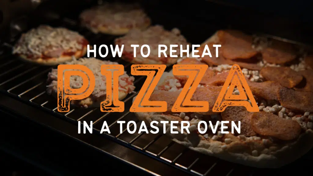 How To Reheat Pizza In A Toaster Oven