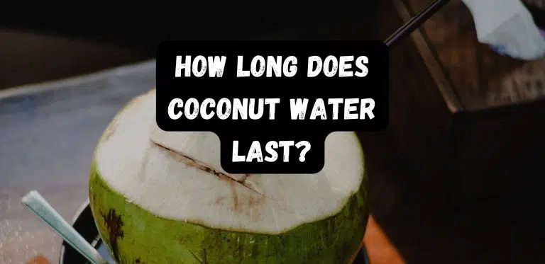 How Long Does Coconut Water Last?