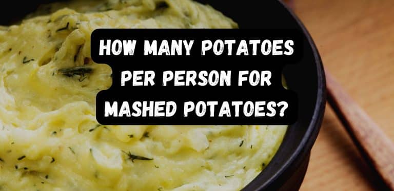 How Many Potatoes Per Person For Mashed Potatoes?