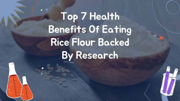 Top 7 Health Benefits Of Eating Rice Flour Backed By Research