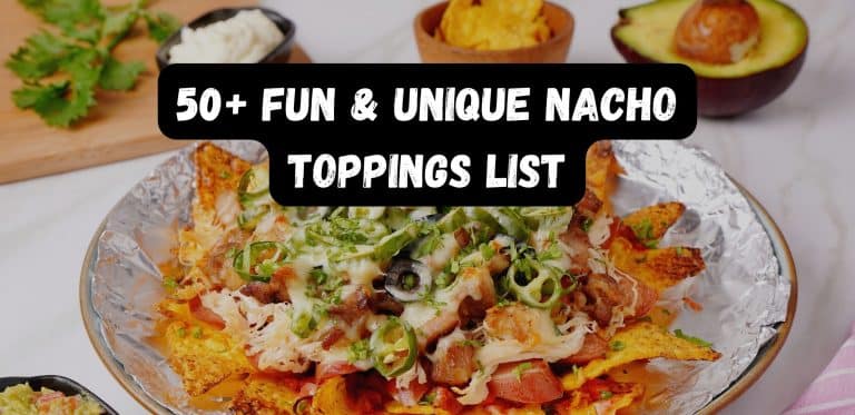 50+ Fun & Unique Nacho Toppings List