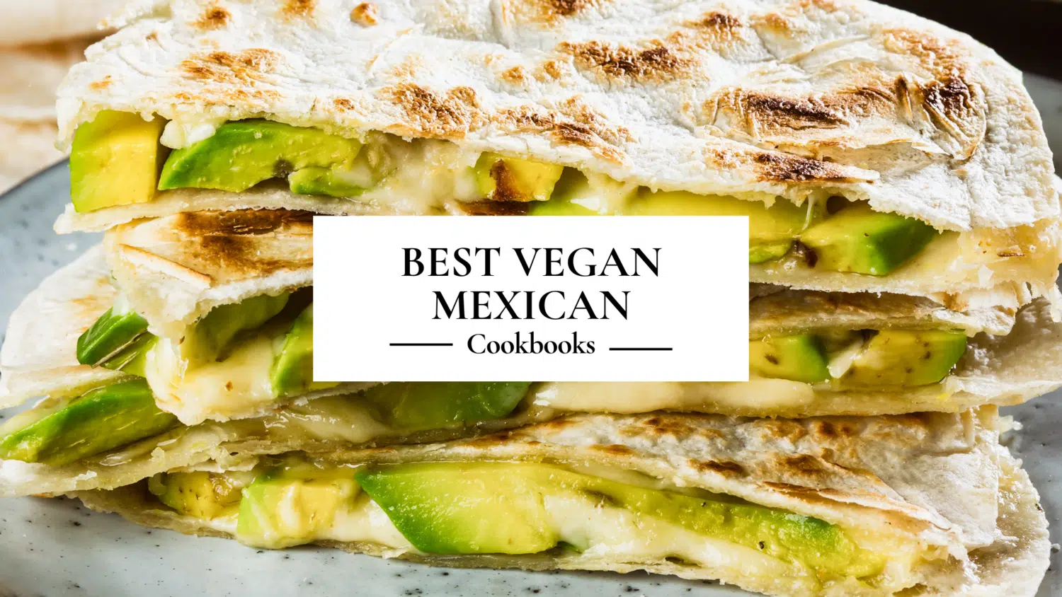 Best Vegan Mexican Cookbooks