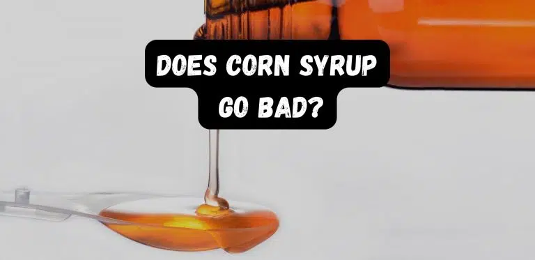 Does Corn Syrup Go Bad?