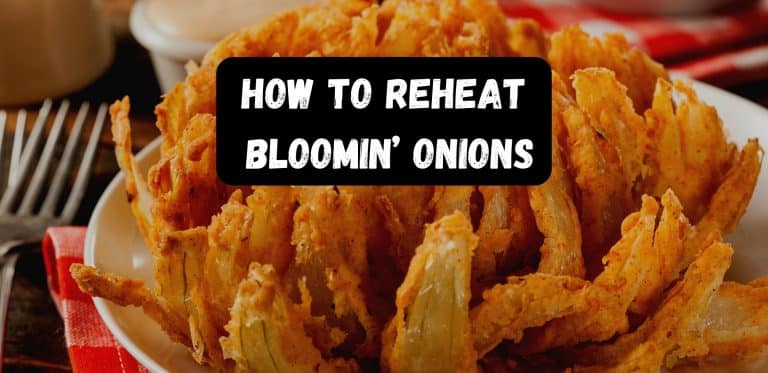 How To Reheat Bloomin’ Onions