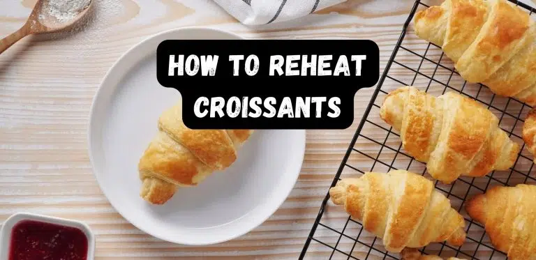 How To Reheat Croissants
