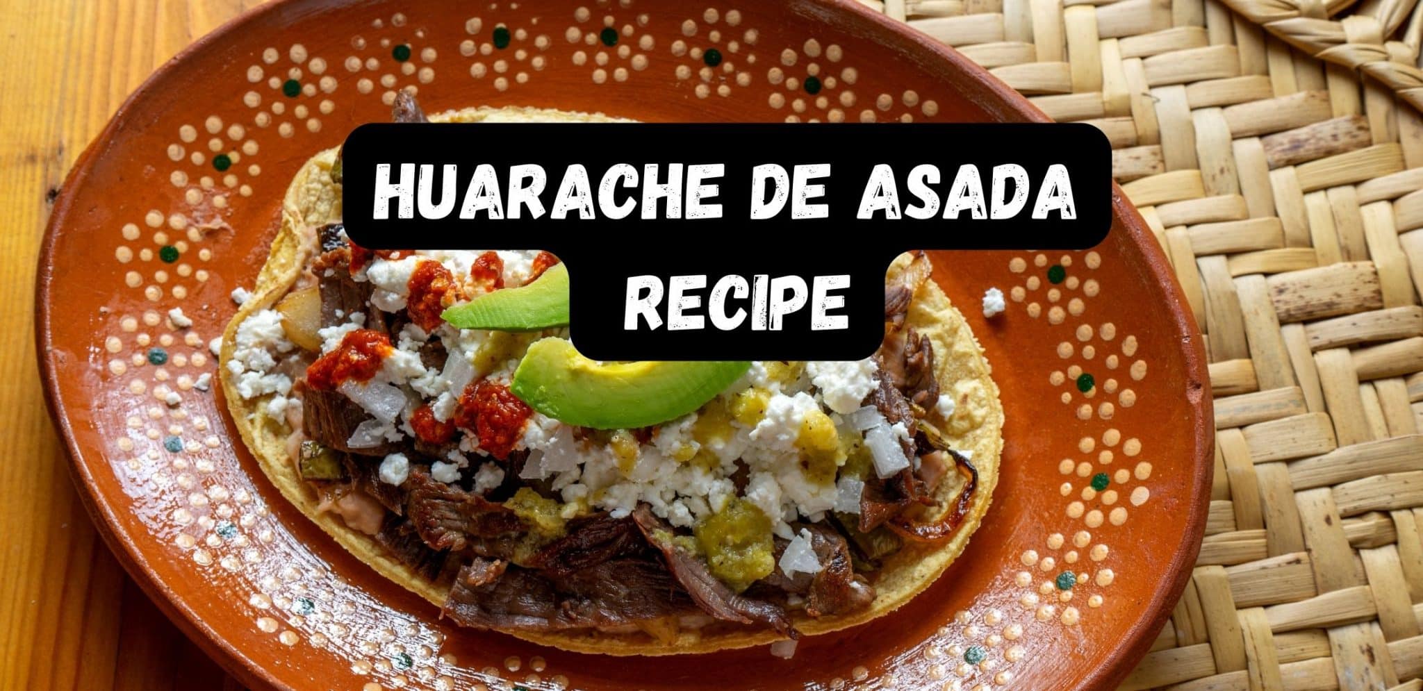 Huarache De Asada Recipe