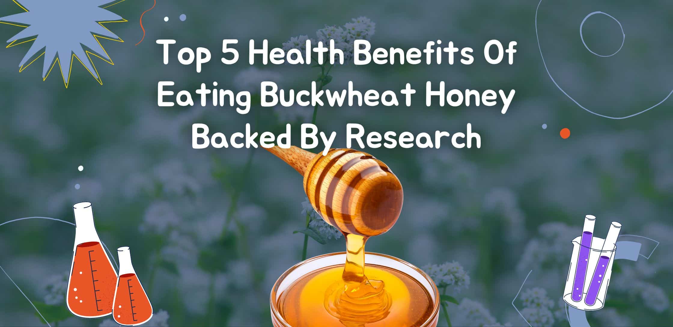 Top 5 Health Benefits Of Eating Buckwheat Honey Backed By Research