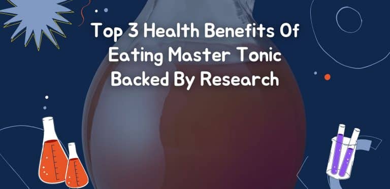 Top 3 Health Benefits Of Eating Master Tonic Backed By Research