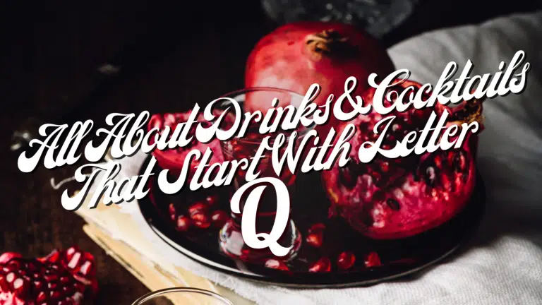 All About Drinks & Cocktails That Start With The Letter Q