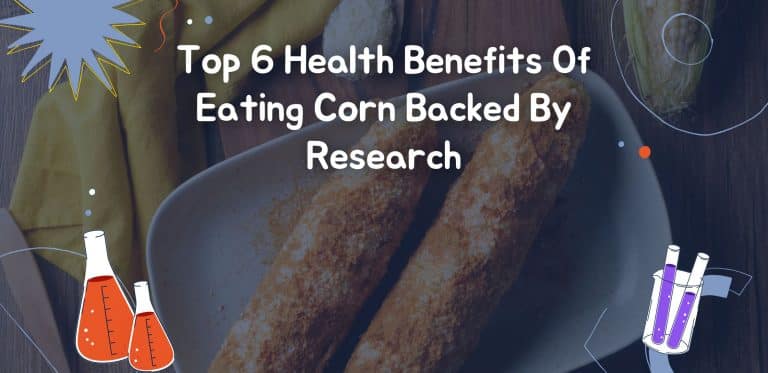 Top 6 Health Benefits Of Eating Corn Backed By Research