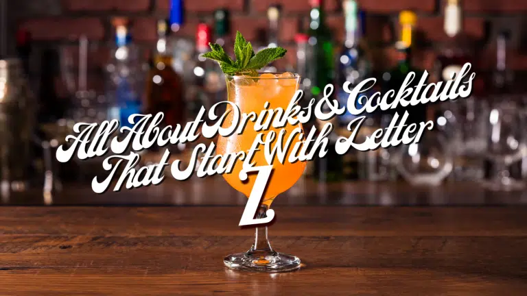 All About Drinks & Cocktails That Start With The Letter Z