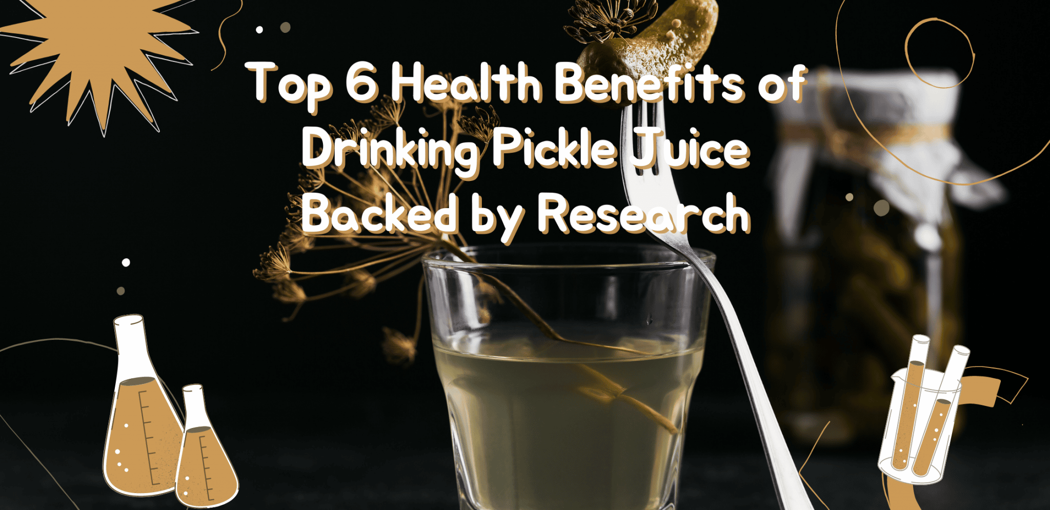 Top 6 Health Benefits of Drinking Pickle Juice Backed by Research