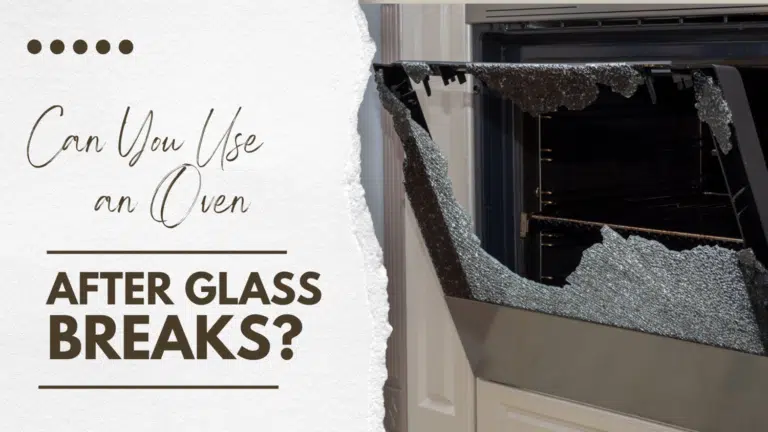 Can You Use An Oven After Glass Breaks?