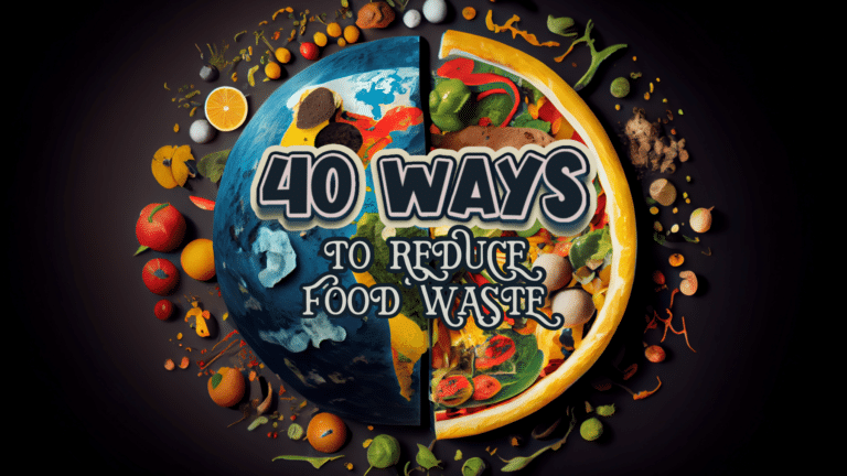 40 Ways to Reduce Food Waste