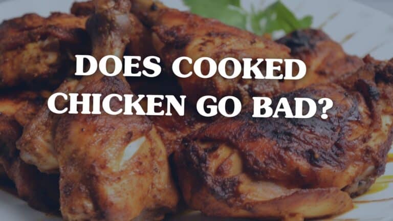 Does Cooked Chicken Go Bad?