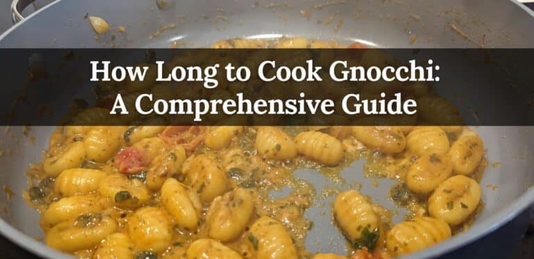 How Long to Cook Gnocchi: A Comprehensive Guide