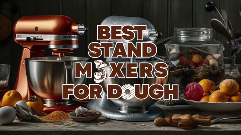 Best Stand Mixers For Dough