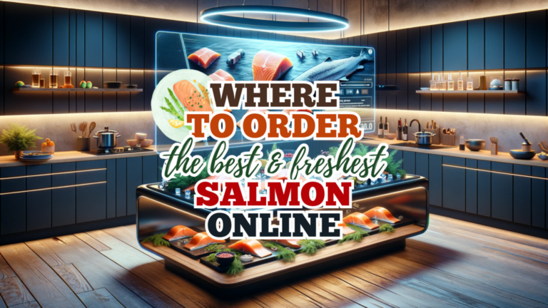 Where To Order The Best & Freshest Salmon Online